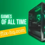 Best PC Games of All Time - FlixHQ