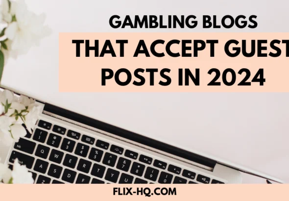 Gambling Blogs that Accept Guest Posts in 2024