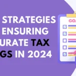 5 Key Strategies For Ensuring Accurate Tax Filings In 2024